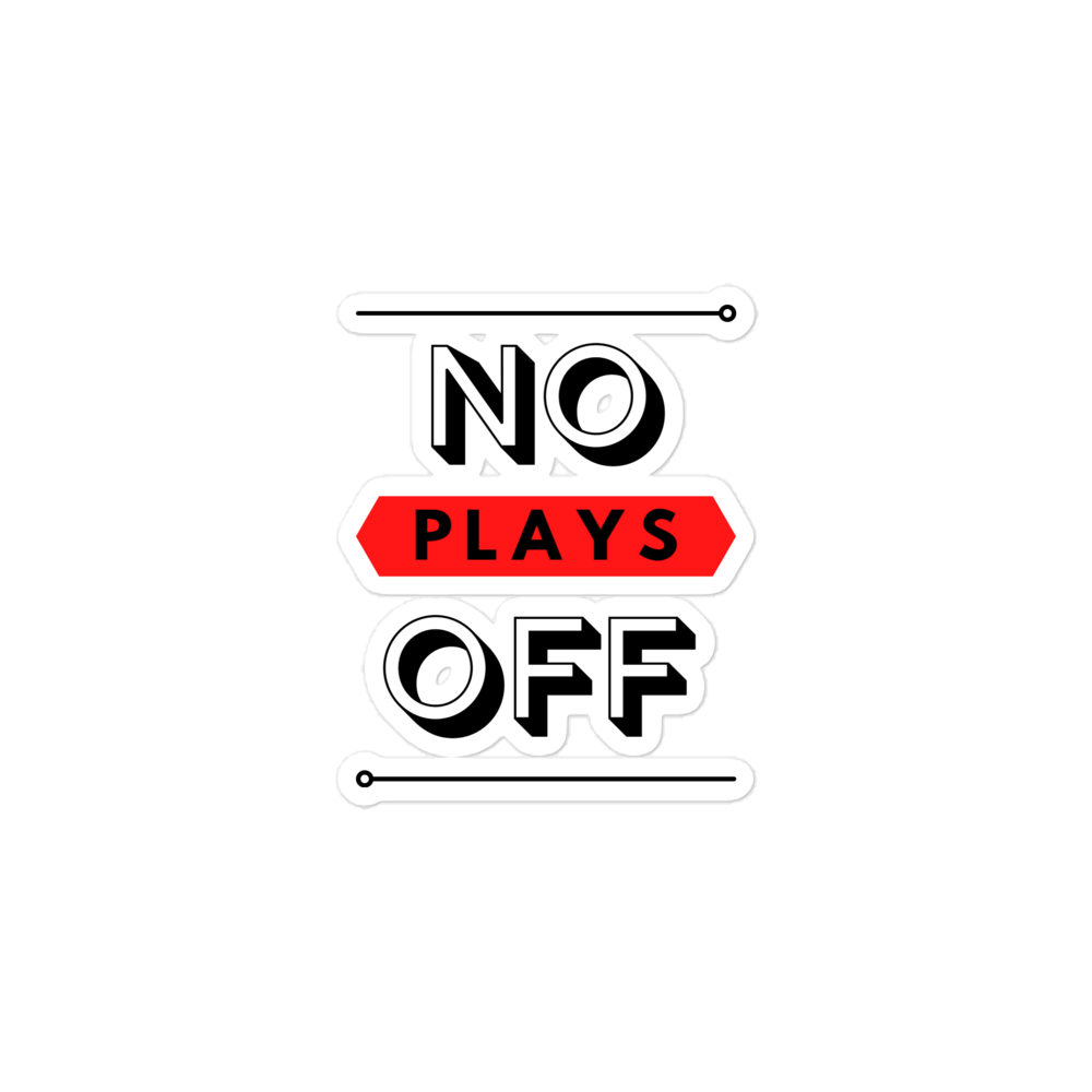 No Plays Off sticker