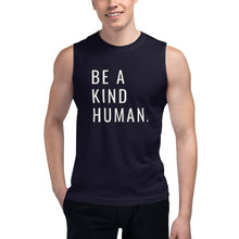 Load image into Gallery viewer, Be a Kind Human Muscle Shirt
